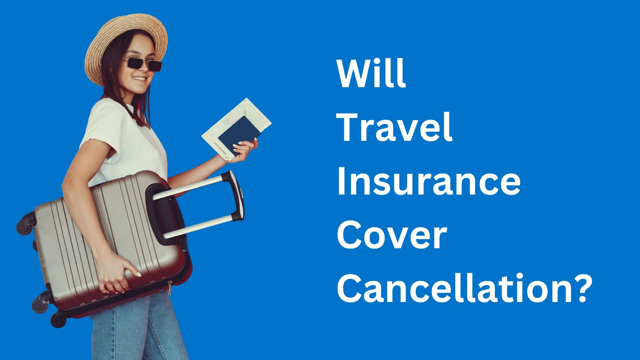 Will Travel Insurance Cover Cancellation? A Comprehensive Guide